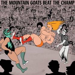 The Mountain Goats : Beat the Champ